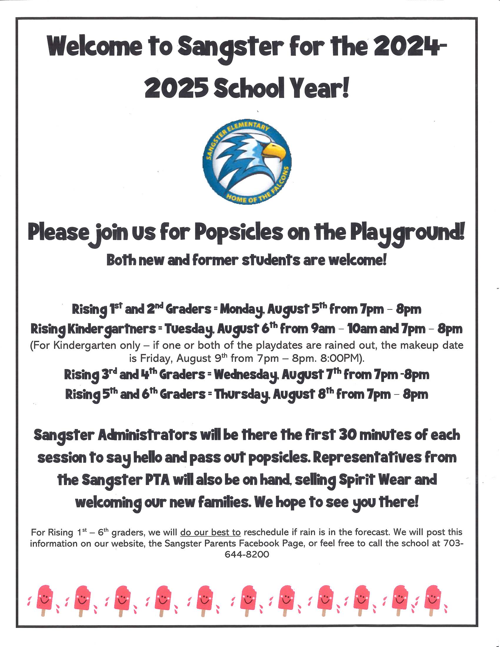 Please join us for Popsicles on the Playground. Rising 1st and 2nd graders Monday, August 5th from 7-8PM, Rising Kindergarteners Tuesday, August 6 from 9AM-10AM or 7PM-8PM, Rising 3rd and 4th graders Wednesday August 7th from 7-8PM, Rising 5th and 6th Graders Thursday August 8th from 7-8PM. Sangster administrators will be there the first 30 minutes of each session to say hello and pass out popsicles. PTA will also be on hand selling spirit wear and welcoming our new families. We hope to see you there!